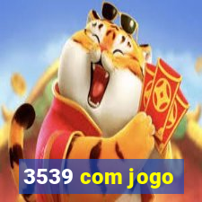 3539 com jogo